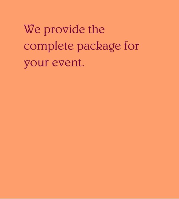 Image with plain text content: We provide the complete package for your event.